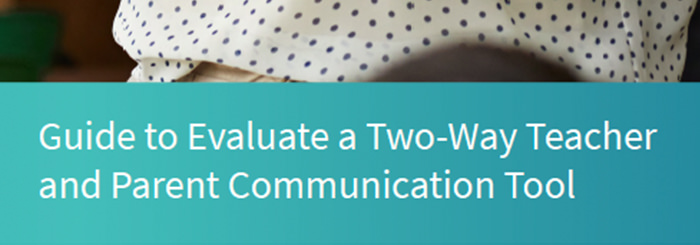 Guide to Evaluate a Two-Way Teacher and Parent Communication Tool