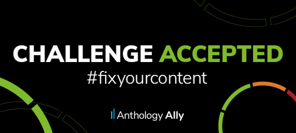The text Challenge Accepted #FixYourContent and the Anthology Ally logo with multicolor circle illustrations over a black background
