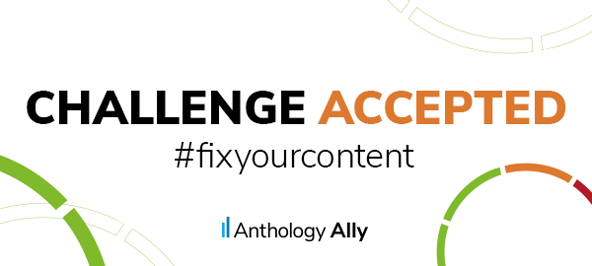 The text Challenge Accepted #FixYourContent and the Anthology Ally logo with multicolor circle illustrations over a white background