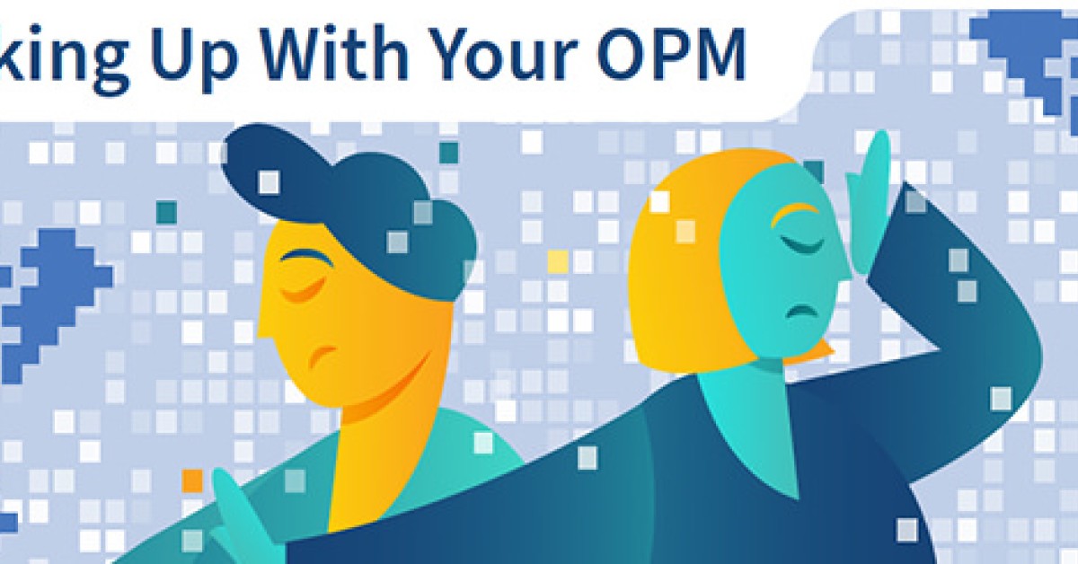 Breaking Up with your OPM
