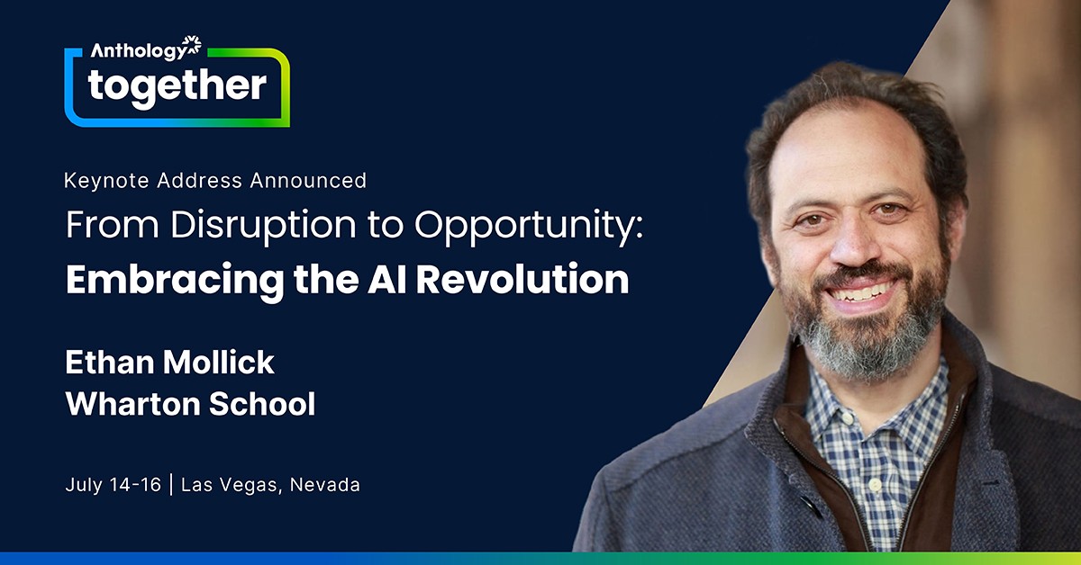 Anthology Together announcement featuring keynote speaker Ethan Mollick. Transcribed Text:  Anthology together Keynote Address Announced From Disruption to Opportunity: Embracing the AI Revolution Ethan Mollick Wharton School July 14-16 | Las Vegas, Nevada