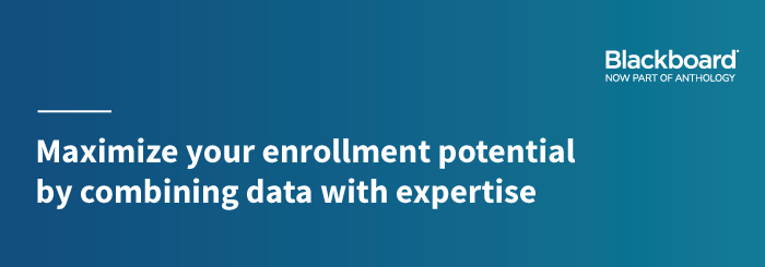 Maximize your enrollment potential by combining data with expertise