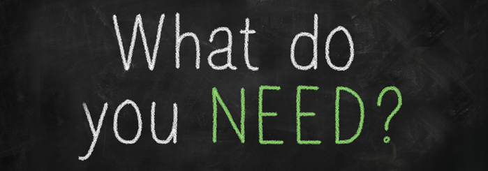 What do you need?